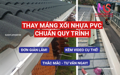 Cách thay máng xối nhựa PVC chuẩn quy trình đơn giản.